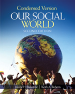 Ballantine and Roberts- Our Social World: Condensed Version, Second Edition